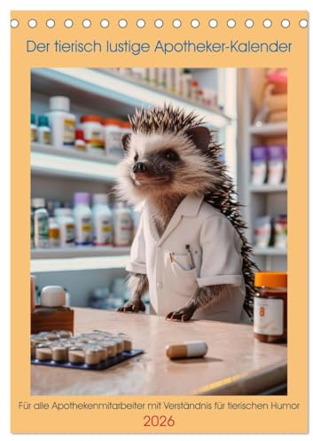 Der tierisch lustige Apotheker-Kalender (Tischkalender 2026 DIN A5 hoch), CALVENDO Monatskalender: Ein Muss für alle Apothekenmitarbeiter mit Verständnis für tierischen Humor (CALVENDO Gesundheit)