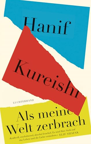 Als meine Welt zerbrach: »Kraftvoll, erschütternd, absolut fesselnd. Es wird Ihre Sicht auf das Leben und die Liebe verändern.« Elif Shafak