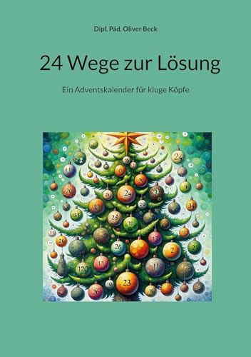 24 Wege zur Lösung: Ein Adventskalender für kluge Köpfe