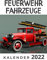 Feuerwehr-Fahrzeuge: Kalender 2022