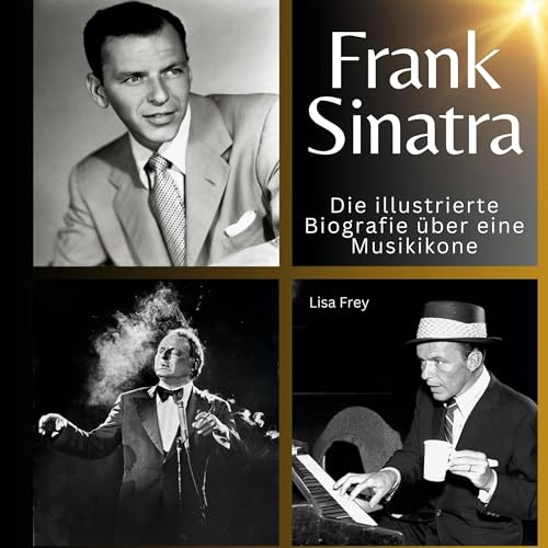 Frank Sinatra: Die illustrierte Biografie über eine Musikikone