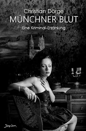 MÜNCHNER BLUT: Eine Kriminal-Erzählung