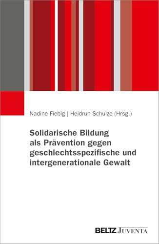 Solidarische Bildung als Prävention gegen geschlechtsspezifische und intergenerationale Gewalt