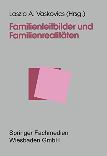Familienleitbilder und Familienrealitäten (German Edition): Europ. Fachtagung z. Familienforschung, Staatsinst. f. Familienforschung an d. Univ. Bamberg (ifb)