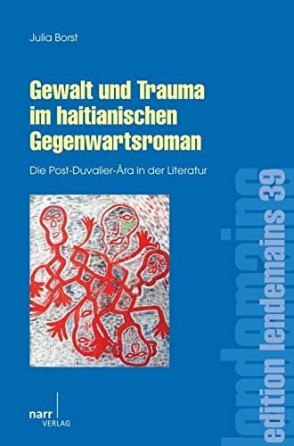 Gewalt und Trauma im haitianischen Gegenwartsroman: Die Post-Duvalier-Ära in der Literatur (édition lendemain)