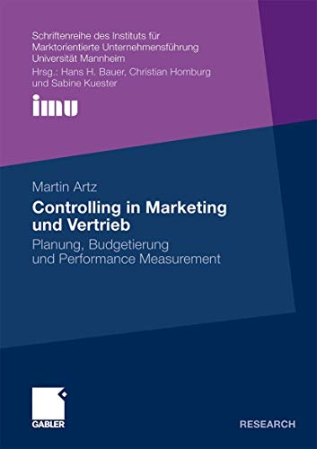 Controlling in Marketing und Vertrieb: Planung, Budgetierung und Performance Measurement (Schriftenreihe des Instituts für Marktorientierte . . . ... (IMU), Universität Mannheim)