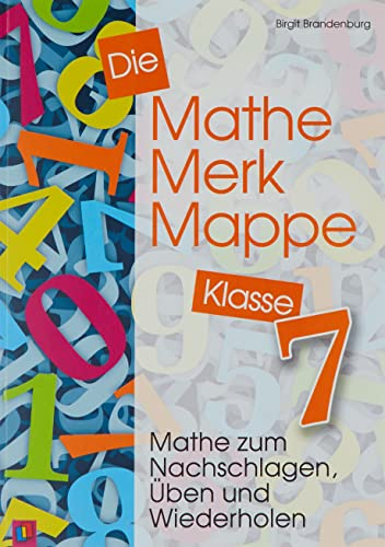 Die Mathe-Merk-Mappe Klasse 7: Mathe zum Nachschlagen, Üben und Wiederholen