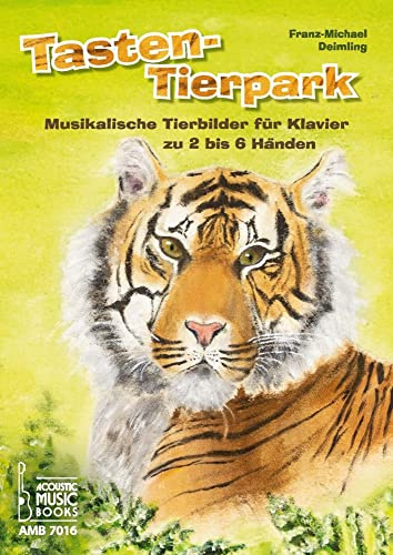 Tasten-Tierpark.: Musikalische Tierbilder für Klavier zu 2 bis 6 Händen