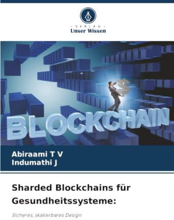 Sharded Blockchains für Gesundheitssysteme:: Sicheres, skalierbares Design