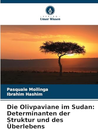 Die Olivpaviane im Sudan: Determinanten der Struktur und des Überlebens