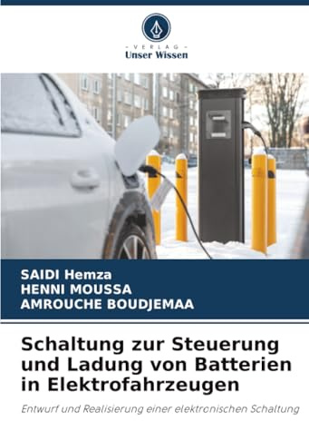 Schaltung zur Steuerung und Ladung von Batterien in Elektrofahrzeugen: Entwurf und Realisierung einer elektronischen Schaltung