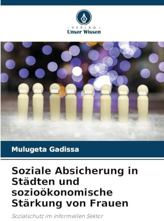Soziale Absicherung in Städten und sozioökonomische Stärkung von Frauen: Sozialschutz im informellen Sektor