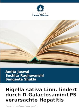 Nigella sativa Linn. lindert durch D-Galactosamin/LPS verursachte Hepatitis: Leber- und Nierenschutz