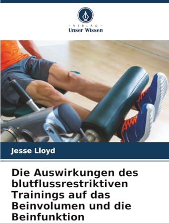 Die Auswirkungen des blutflussrestriktiven Trainings auf das Beinvolumen und die Beinfunktion