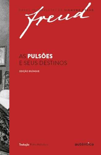 Freud - As pulsões e seus destinos - Edição bilíngue