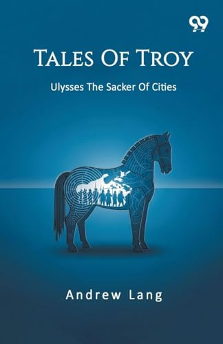 Tales Of Troy: Ulysses The Sacker Of Cities