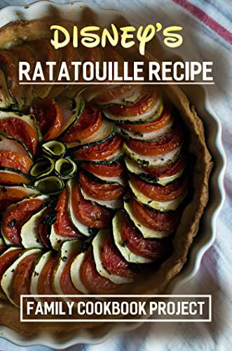 Disney's Ratatouille Recipe: Family Cookbook Project (English Edition)