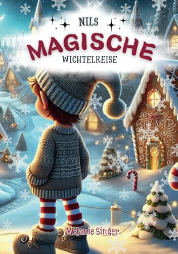 Nils´magische Wichtelreise: Wie Nils seinen Weg zu den Menschenkindern findet