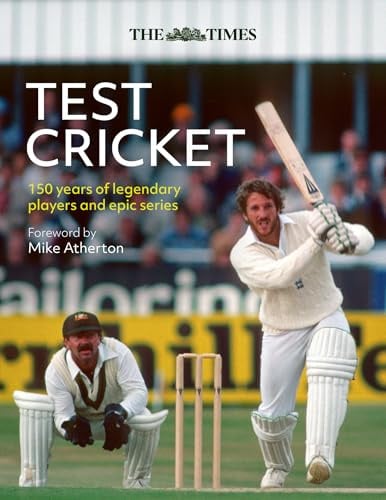 The Times Test Cricket: 150 years of legendary players and epic series