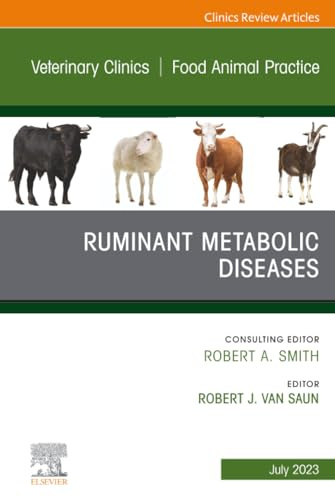 Ruminant Metabolic Diseases, An Issue of Veterinary Clinics of North America: Food Animal Practice (The Clinics: Veterinary Medicine, Volume 39-2)