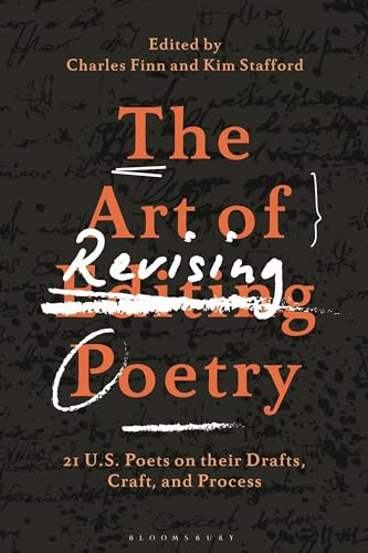 The Art of Revising Poetry: 21 U.S Poets on their Drafts, Craft, and Process