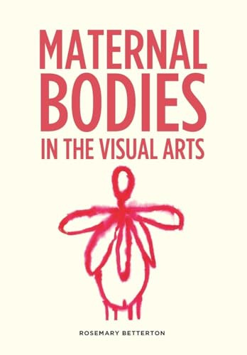 Maternal Bodies in the Visual Arts