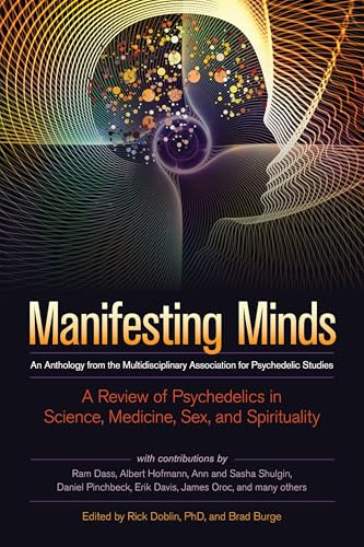 Manifesting Minds: A Review of Psychedelics in Science, Medicine, Sex, and Spirituality