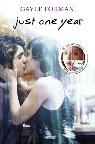 Just One Year: Gayle Forman (Just One Day, 3)