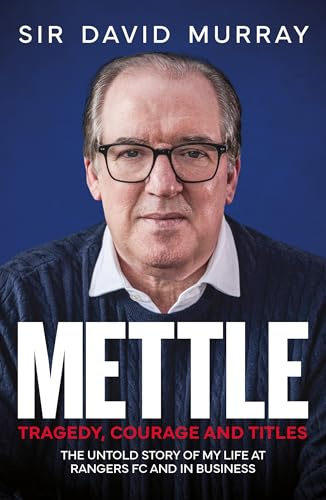 David Murray - Mettle: Tragedy, Courage and Titles - A SUNDAY TIMES BESTSELLER