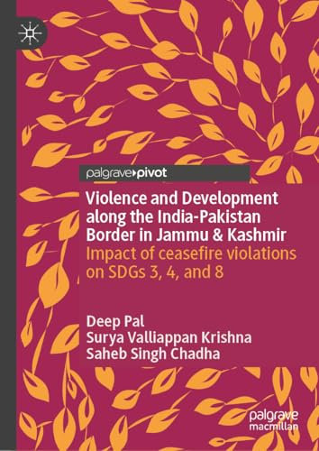 Violence and Development along the India-Pakistan Border in Jammu & Kashmir: Impact of Ceasefire Violations on SDGs 3, 4, and 8