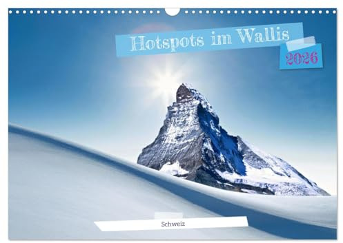 Hotspots im Wallis - Schweiz (Wandkalender 2026 DIN A3 quer), CALVENDO Monatskalender: Wo Abenteuer und Erholung aufeinandertreffen (CALVENDO Orte)