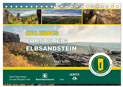 Erlebnis Forststeig Elbsandstein (Tischkalender 2026 DIN A5 quer), CALVENDO Monatskalender: Von einem Fernwanderweg, der keine Grenzen kennt. Ein Abenteuer ganz nah an der Natur! (CALVENDO Natur)
