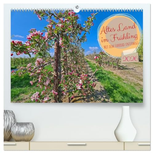 Altes Land im Frühling - Mit dem Fahrrad unterwegs (hochwertiger Premium Wandkalender 2026 DIN A2 quer), Kunstdruck in Hochglanz: Baumblüte im alten Land (CALVENDO Orte)
