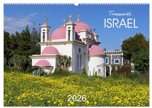 Traumziel Israel (Wandkalender 2026 DIN A2 quer), CALVENDO Monatskalender: Eine farbenfrohe Bilder-Reise durch das Heilige Land (CALVENDO Orte)