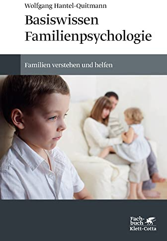 Basiswissen Familienpsychologie: Familien verstehen und helfen
