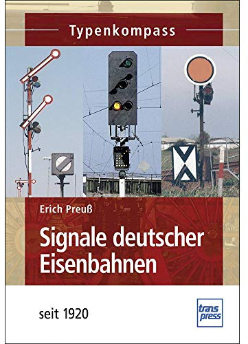 Signale deutscher Eisenbahnen: seit 1920 (Typenkompass)