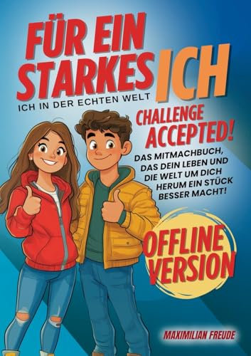 Challenge Accepted!: Das Mitmachbuch für ein starkes ICH in der echten Welt - Offline Version für Jungs/Mädchen