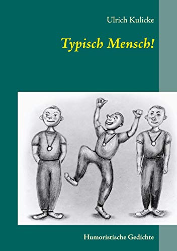 Typisch Mensch!: Humoristische Gedichte