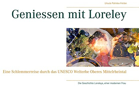 Geniessen mit Loreley: Eine Schlemmerreise durch das UNESCO Welterbe Oberes Mittelrheintal