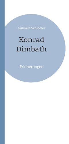 Konrad Dimbath: Erinnerungen
