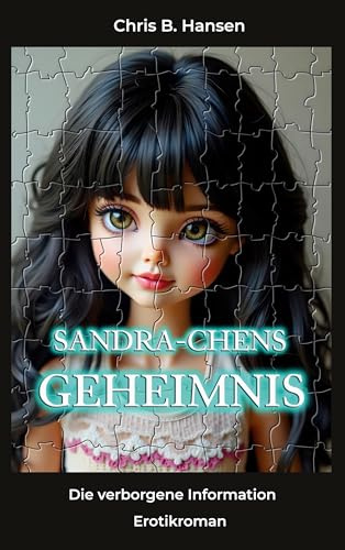 Sandra-chens Geheimnis: Die verborgene Information (Sandras amouröse Abenteuer)