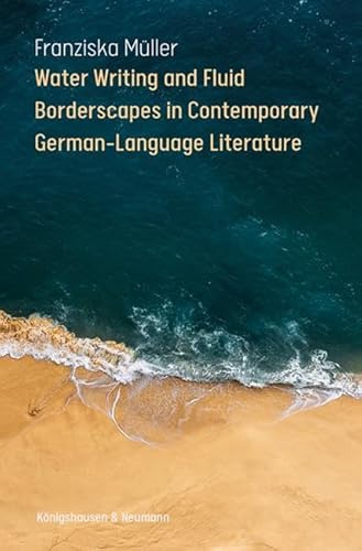 Water Writing and Fluid Borderscapes in Contemporary German-Language Literature (Epistemata - Literaturwissenschaft)