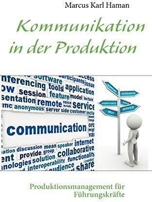 Kommunikation in der Produktion: Produktionsmanagement für Führungskräfte