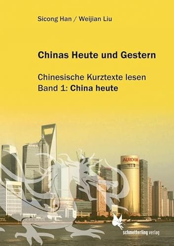 Chinas Heute und Gestern, Bd. 1 China heute: Chinesische Kurztexte lesen