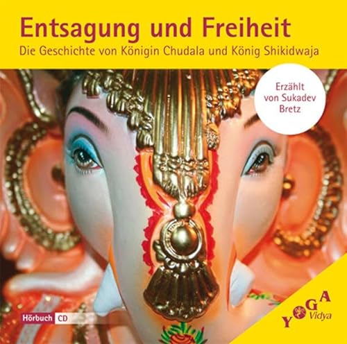 Entsagung und Freiheit: Die Geschichte von Königin Chudula und König Shikidwaja. Nach einer Episode aus dem Yoga Vasishtha