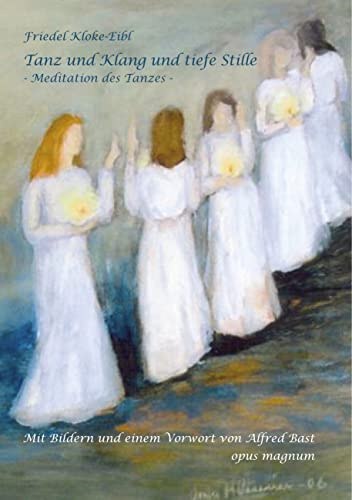 Tanz und Klang und tiefe Stille: Meditation des Tanzes