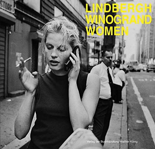 Garry Winogrand / Peter Lindbergh. Women: IKS Institut für Kunstdokumentation / NRW-Forum Düsseldorf