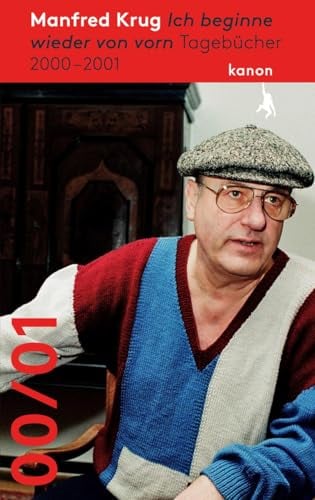 Manfred Krug. Ich beginne wieder von vorn: Tagebücher 2000 - 2001