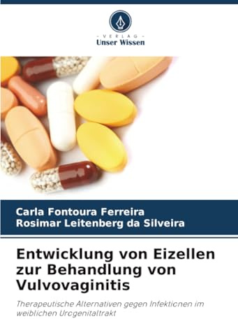 Entwicklung von Eizellen zur Behandlung von Vulvovaginitis: Therapeutische Alternativen gegen Infektionen im weiblichen Urogenitaltrakt