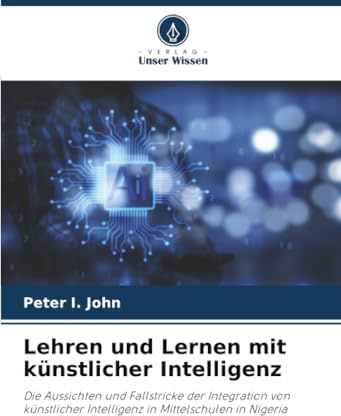 Lehren und Lernen mit künstlicher Intelligenz: Die Aussichten und Fallstricke der Integration von künstlicher Intelligenz in Mittelschulen in Nigeria
